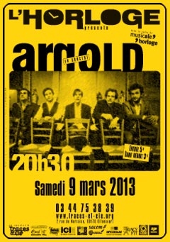 affiche Arnold à l'Horloge samedi 9 mars 2013
