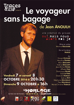 Le voyageur sans bagage de Jean Anouilh par le groupe Oui mais nous, alors moi je. Vendredi 6, samedi 7 et dimanche 9 octobre 2016 à l'Horloge.