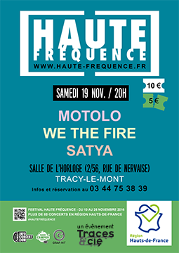 affiche Festival Haute Frquence organis par le Conseil rgional des Hauts-de-France. Samedi 19 novembre 2016  l'Horloge. Avec : Motolo + We the fire + Satya