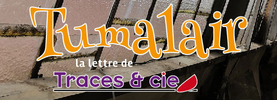 Tumalair, les news de Traces & Cie